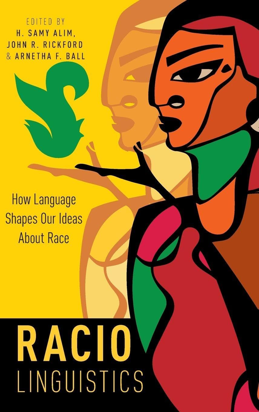 RACIOLINGUISTICS C: How Language Shapes Our Ideas About Race