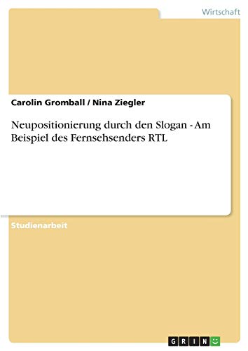 Neupositionierung durch den Slogan - Am Beispiel des Fernsehsenders RTL