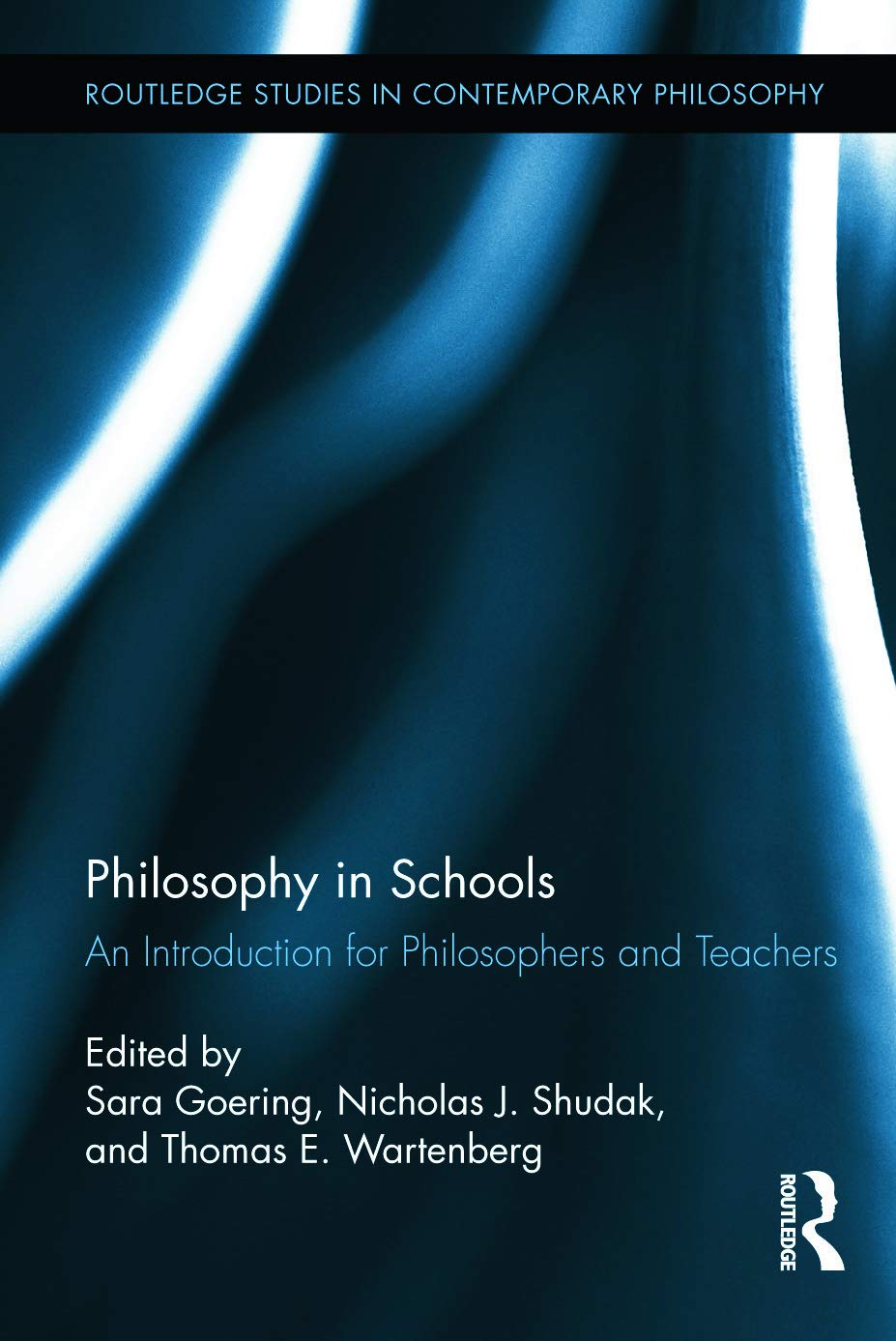 Philosophy in Schools: An Introduction for Philosophers and Teachers (Routledge Studies in Contemporary Philosophy, 47, Band 47)