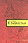 Die Wurzeln der Kriege: Zur Evolution ethnischer und religiöser Konflikte