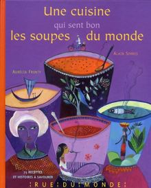 Une cuisine qui sent bon les soupes du monde