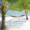 Gut Einschlafen Gut Schlafen: Eine wirksame Einschlafhilfe auf der Basis tiefer Entspannung