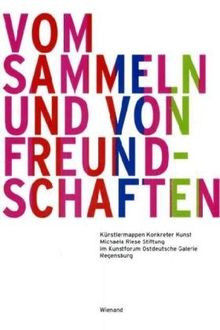 Vom Sammeln und von Freundschaften. Michaela Riese Stiftung