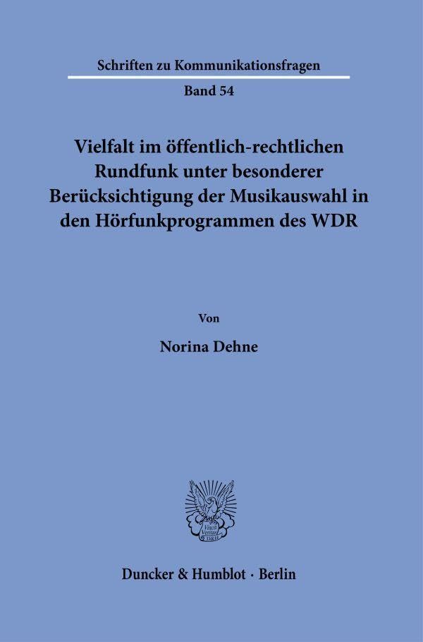 Vielfalt im öffentlich-rechtlichen Rundfunk unter besonderer Berücksichtigung der Musikauswahl in den Hörfunkprogrammen des WDR (Schriften zu Kommunikationsfragen)