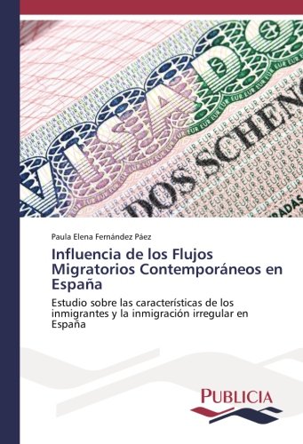 Influencia de los Flujos Migratorios Contemporáneos en España: Estudio sobre las características de los inmigrantes y la inmigración irregular en España