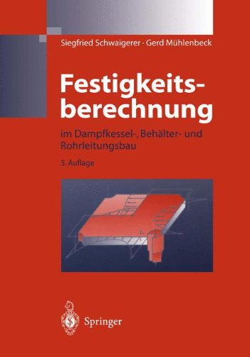 Festigkeitsberechnung: im Dampfkessel-, Behälter-und Rohrleitungsbau (German Edition)