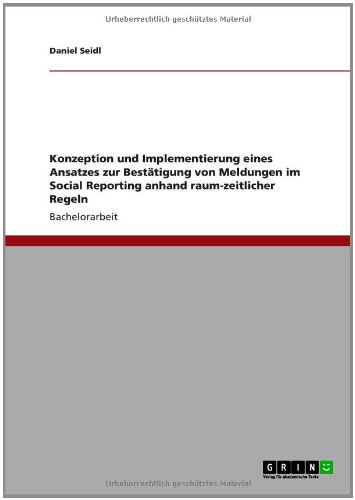 Konzeption und Implementierung eines Ansatzes zur Bestätigung von Meldungen im Social Reporting anhand raum-zeitlicher Regeln