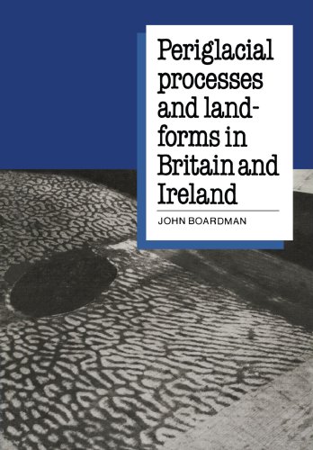 Periglacial Processes and Landforms in Britain and Ireland