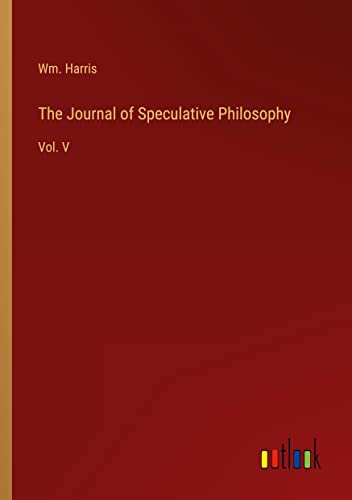 The Journal of Speculative Philosophy: Vol. V