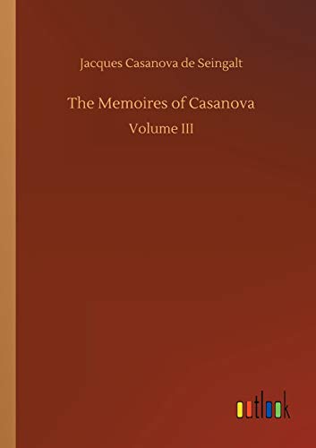 The Memoires of Casanova: Volume III