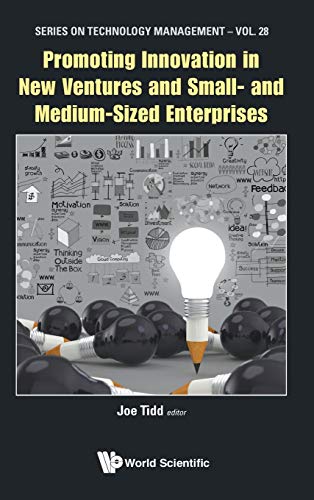 Promoting Innovation in New Ventures and Small- and Medium-Sized Enterprises (Series on Technology Management, Band 28)