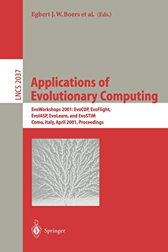 Applications of Evolutionary Computing: EvoWorkshops 2001: EvoCOP, EvoFlight, EvoIASP, EvoLearn, and EvoSTIM, Como, Italy, April 18-20, 2001 ... Notes in Computer Science, 2037, Band 2037)