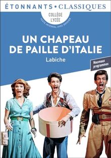 Un chapeau de paille d'Italie : collège, lycée, texte intégral avec dossier : nouveaux programmes