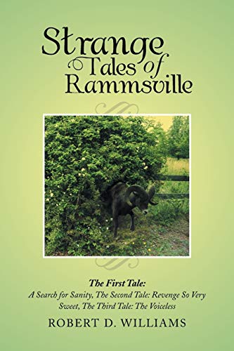 Strange Tales of Rammsville: The First Tale: A Search for Sanity, The Second Tale: Revenge So Very Sweet, The Third Tale: The Voiceless