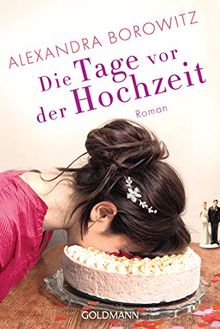 Die Tage vor der Hochzeit: Roman