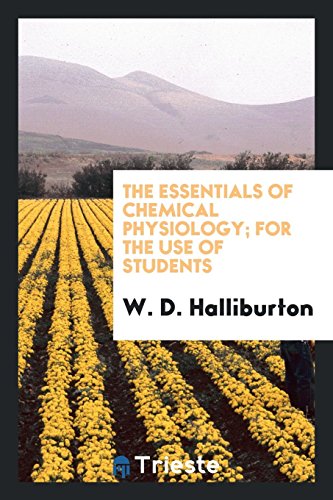 The Essentials of Chemical Physiology; For the Use of Students