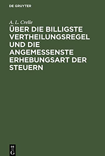 Über die billigste Vertheilungsregel und die angemessenste Erhebungsart der Steuern: Ein Nachtrag zu dem in Jahr 1849 erschienenen Schrift: Von den ... gründlich und auf die Dauer zu verbessern