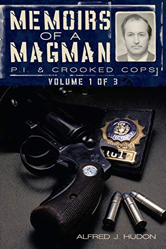 Memoirs of a Magman: P.I. & Crooked Cops: Volume One