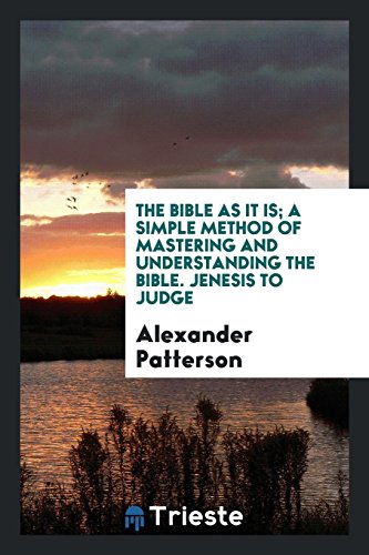 The Bible as it is; a simple method of mastering and understanding the Bible. Jenesis to Judge