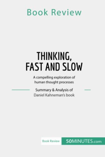 Book Review: Thinking, Fast and Slow by Daniel Kahneman: A compelling exploration of human thought processes