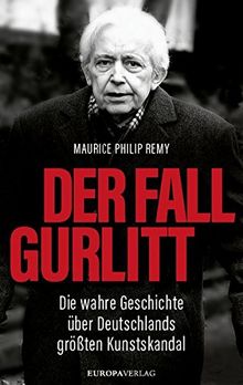 Der Fall Gurlitt: Die wahre Geschichte über Deutschlands größten Kunstskandal