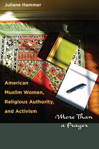 American Muslim Women, Religious Authority, and Activism: More Than a Prayer (Louann Atkins Temple Women & Culture, Band 28)
