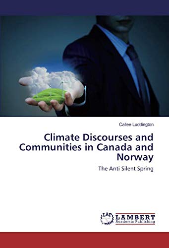 Climate Discourses and Communities in Canada and Norway: The Anti Silent Spring