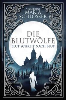 Blut schreit nach Blut: Historischer Fantasy-Roman