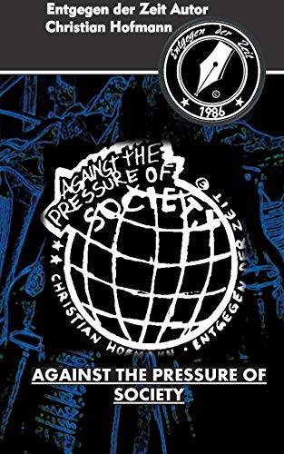 Against the pressure of society: Entgegen der Zeit