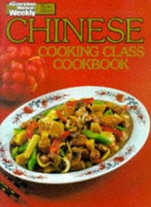 Chinese Cooking Class Cookbook ("Australian Women's Weekly" Home Library)