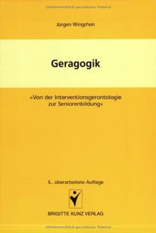Geragogik: Von der Interventionsgerontologie zur Seniorenbildung. Lehrbuch und Arbeitsbuch für Altenpflegeberufe