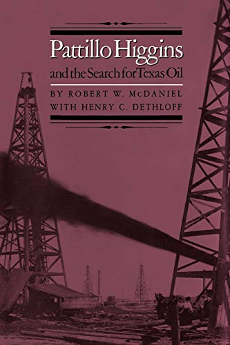 Pattillo Higgins and the Search for Texas Oil (Kenneth E. Montague Oil and Business History, Band 5)