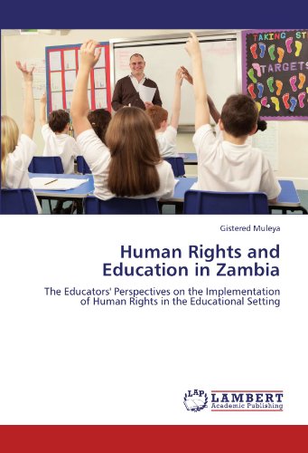 Human Rights and Education in Zambia: The Educators' Perspectives on the Implementation of Human Rights in the Educational Setting