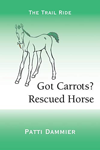 Got Carrots? Rescued Horse: The Trail Ride