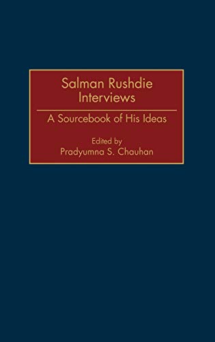 Salman Rushdie Interviews: A Sourcebook of His Ideas