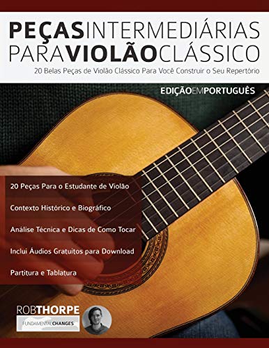 Peças Intermediárias Para Violão Clássico: 20 belas peças de violão clássico para você construir o seu repertório (Peças para Violão Clássico, Band 2)