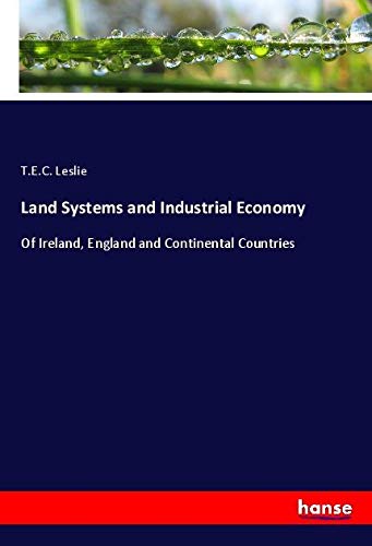 Land Systems and Industrial Economy: Of Ireland, England and Continental Countries