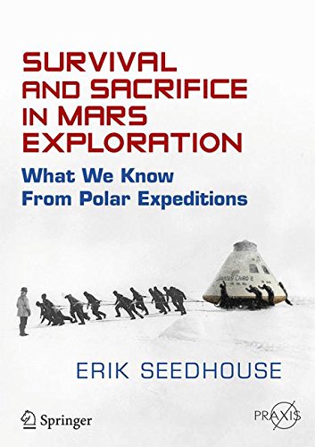 Survival and Sacrifice in Mars Exploration: What We Know from Polar Expeditions (Springer Praxis Books)