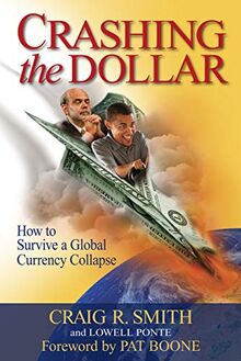 Crashing the Dollar: How to Survive a Global Currency Crisis