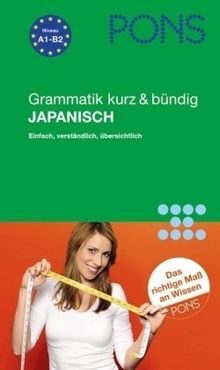 PONS Grammatik Japanisch kurz und bündig. Einfach, verständlich, übersichtlich