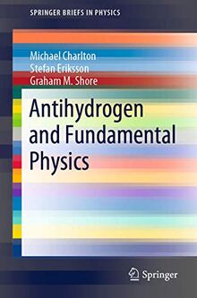 Antihydrogen and Fundamental Physics: Testing Fundamental Physics (SpringerBriefs in Physics)