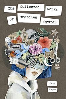 The Collected Works of Gretchen Oyster