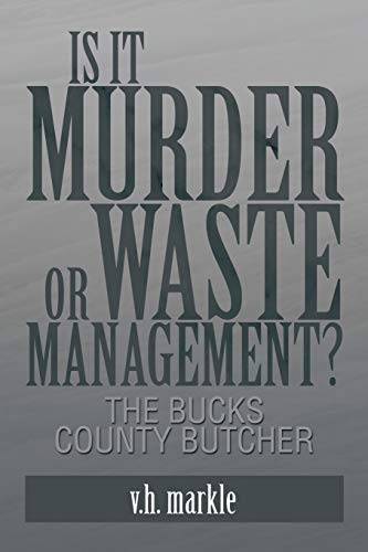 Is it Murder or Waste Management?: The Bucks County Butcher