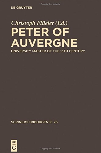 Peter of Auvergne: University Master of the 13th Century (Scrinium Friburgense, Band 26)