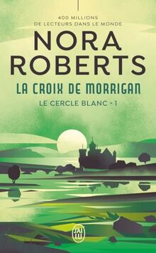 Le Cercle blanc. Vol. 1. La croix de Morrigan