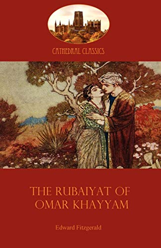 The Rubaiyat of Omar Khayyam: Edward Fitzgerald's classic translation of the Persian Sufi (Aziloth Books) (Cathedral Classics)