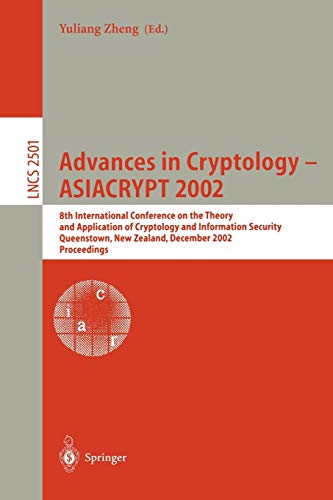 Advances in Cryptology - ASIACRYPT 2002: 8th International Conference on the Theory and Application of Cryptology and Information Security, ... Notes in Computer Science, 2501, Band 2501)