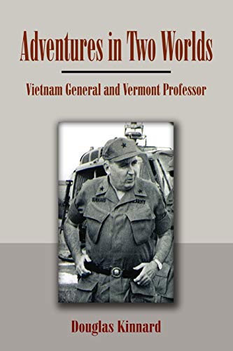 Adventures In Two Worlds: Vietnam General and Vermont Professor