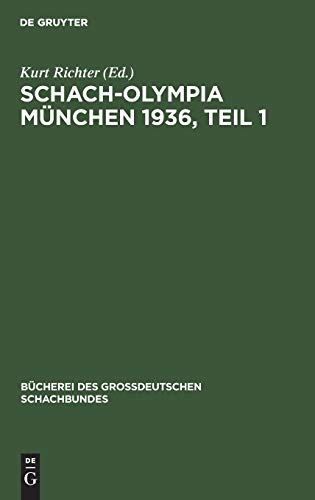 Schach-Olympia München 1936, Teil 1 (Bücherei des Großdeutschen Schachbundes, 6, 1, Band 6)