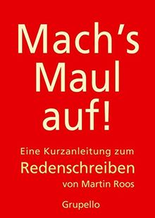 Mach's Maul auf: Eine Kurzanleitung zum Redenschreiben